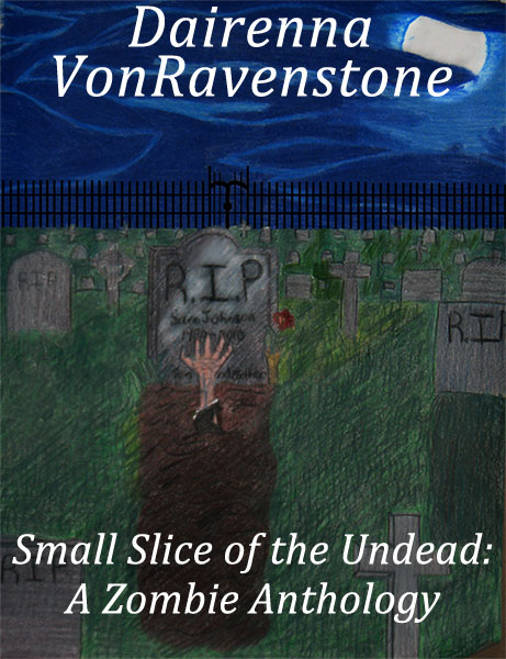 Small Slice of the Undead: A Zombie Anthology